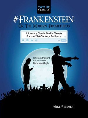 cover image of #Frankenstein; Or, the Modern Prometheus: a Literary Classic Told in Tweets for the 21st Century Audience